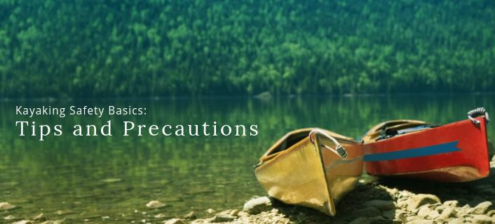 Kayaking Safety Basics: Tips and Precautions Kayaking Safety Basics: Tips and Precautions